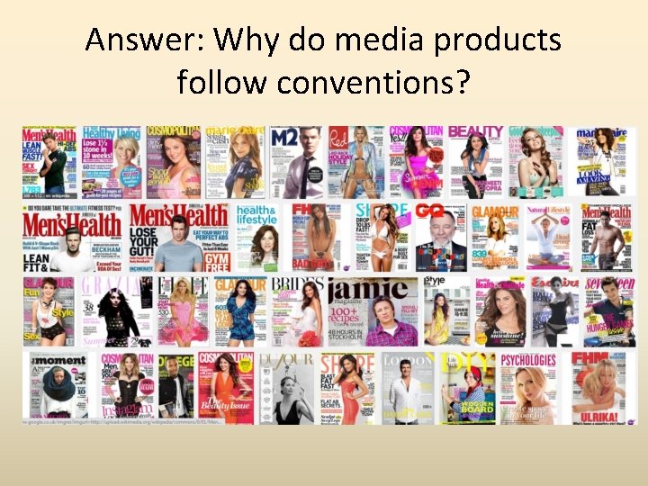 Answer: Why do media products follow conventions? 