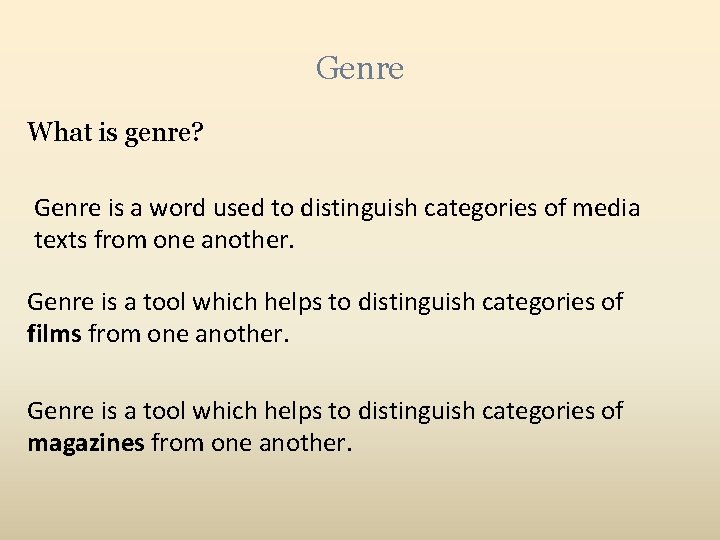 Genre What is genre? Genre is a word used to distinguish categories of media