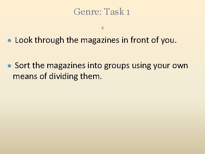 Genre: Task 1 9 ● Look through the magazines in front of you. ●