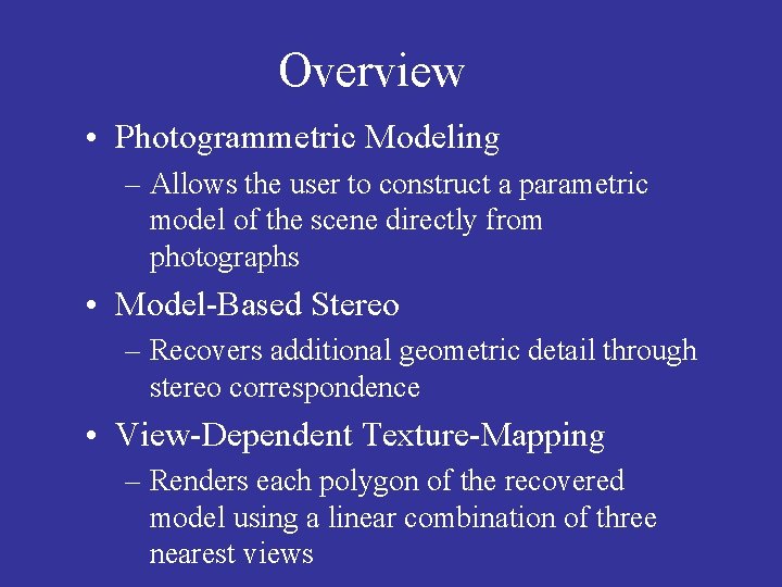 Overview • Photogrammetric Modeling – Allows the user to construct a parametric model of