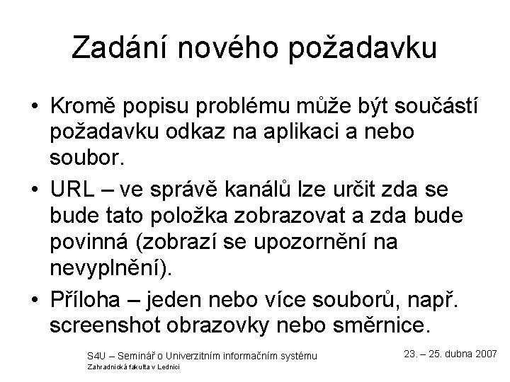 Zadání nového požadavku • Kromě popisu problému může být součástí požadavku odkaz na aplikaci