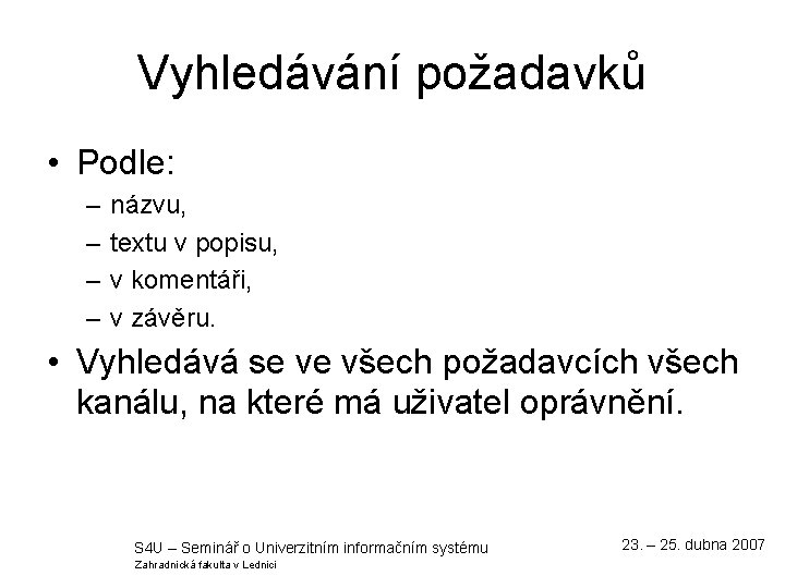 Vyhledávání požadavků • Podle: – – názvu, textu v popisu, v komentáři, v závěru.