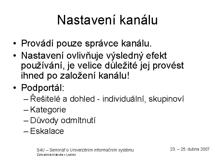 Nastavení kanálu • Provádí pouze správce kanálu. • Nastavení ovlivňuje výsledný efekt používání, je