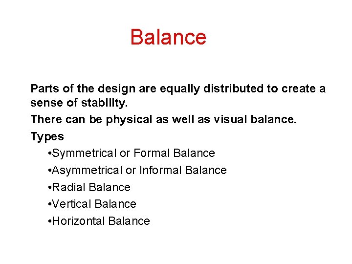 Balance Parts of the design are equally distributed to create a sense of stability.