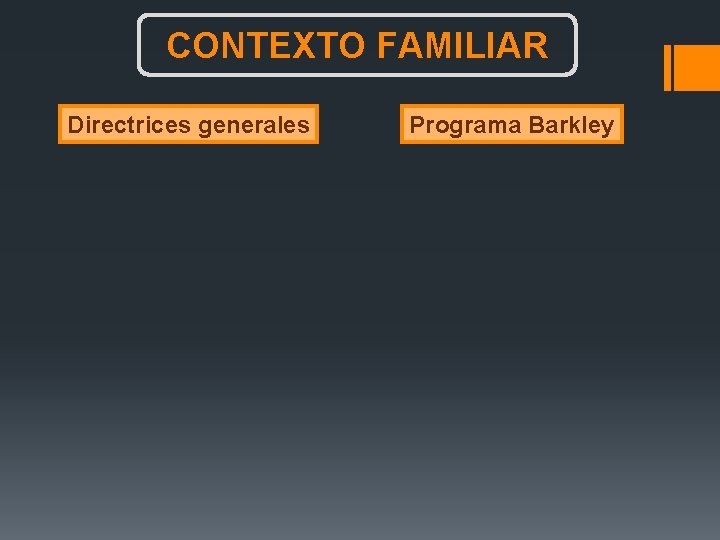 CONTEXTO FAMILIAR Directrices generales Programa Barkley 