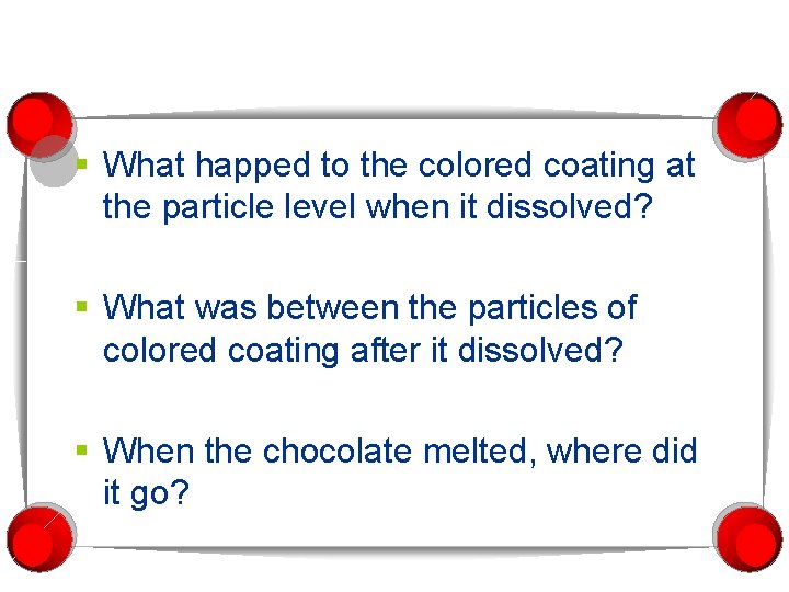 § What happed to the colored coating at the particle level when it dissolved?