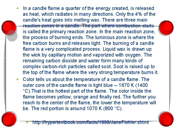 § In a candle flame a quarter of the energy created, is released as