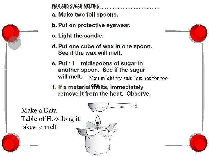 1 You might try salt, but not for too long Make a Data Table