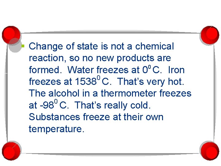 § Change of state is not a chemical reaction, so no new products are