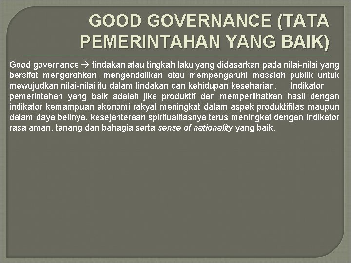 GOOD GOVERNANCE (TATA PEMERINTAHAN YANG BAIK) Good governance tindakan atau tingkah laku yang didasarkan