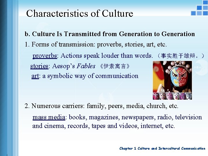 Characteristics of Culture b. Culture Is Transmitted from Generation to Generation 1. Forms of