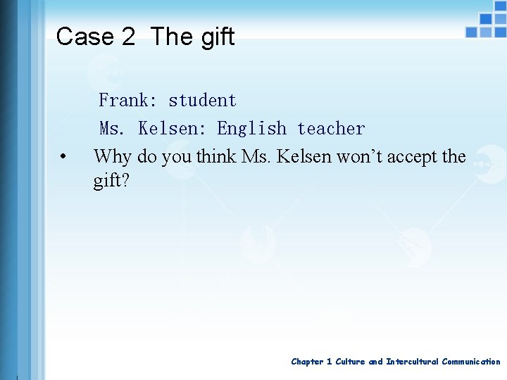 Case 2 The gift • Frank: student Ms. Kelsen: English teacher Why do you
