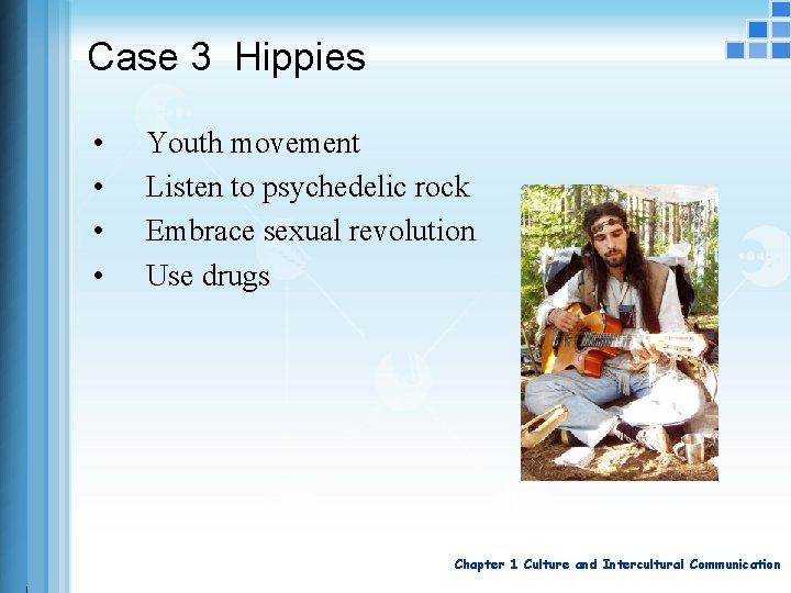 Case 3 Hippies • • Youth movement Listen to psychedelic rock Embrace sexual revolution