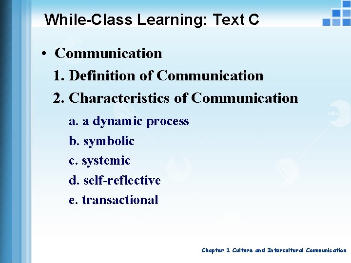 While-Class Learning: Text C • Communication 1. Definition of Communication 2. Characteristics of Communication