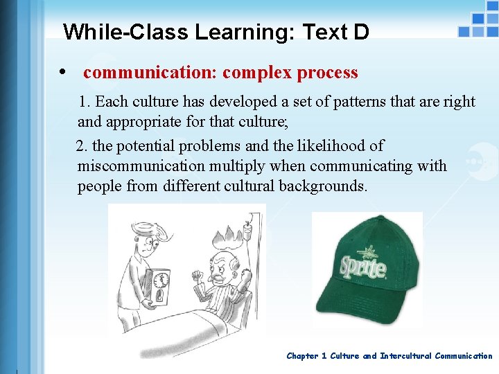 While-Class Learning: Text D • communication: complex process 1. Each culture has developed a