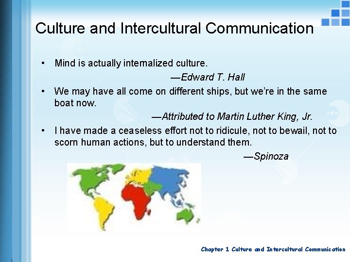 Culture and Intercultural Communication • Mind is actually internalized culture. —Edward T. Hall •