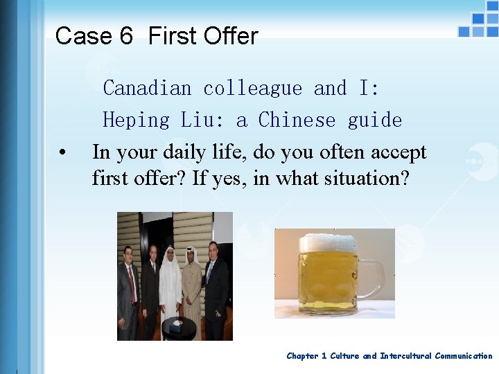 Case 6 First Offer • Canadian colleague and I: Heping Liu: a Chinese guide