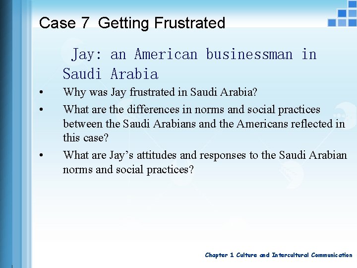 Case 7 Getting Frustrated Jay: an American businessman in Saudi Arabia • • •