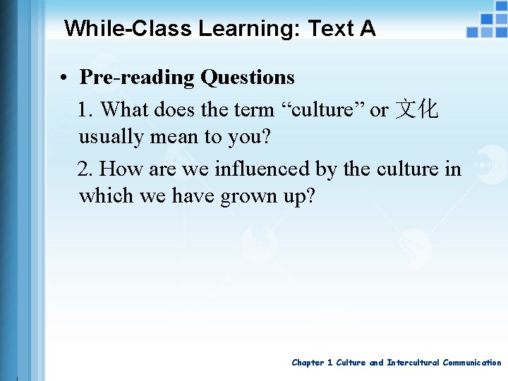 While-Class Learning: Text A • Pre-reading Questions 1. What does the term “culture” or