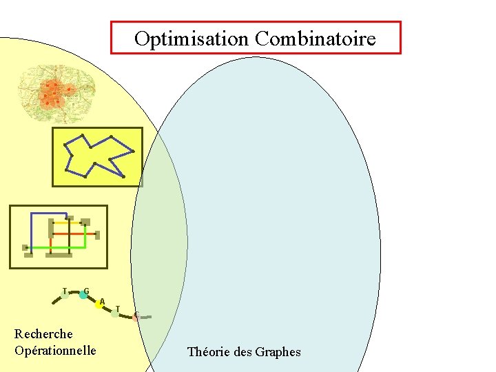 Optimisation Combinatoire T G A Recherche Opérationnelle T C Théorie des Graphes 