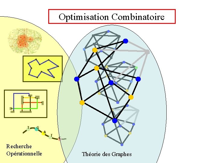 Optimisation Combinatoire T G A Recherche Opérationnelle T C Théorie des Graphes 