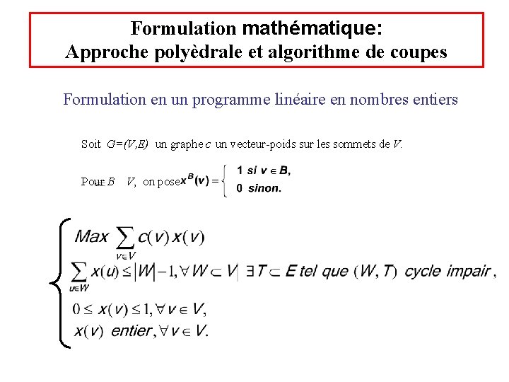 Formulation mathématique: Approche polyèdrale et algorithme de coupes Formulation en un programme linéaire en