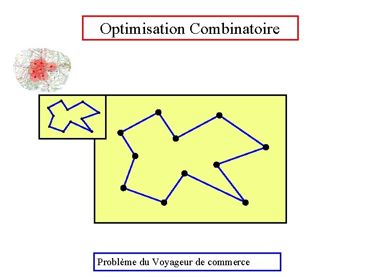 Optimisation Combinatoire Problème du Voyageur de commerce 