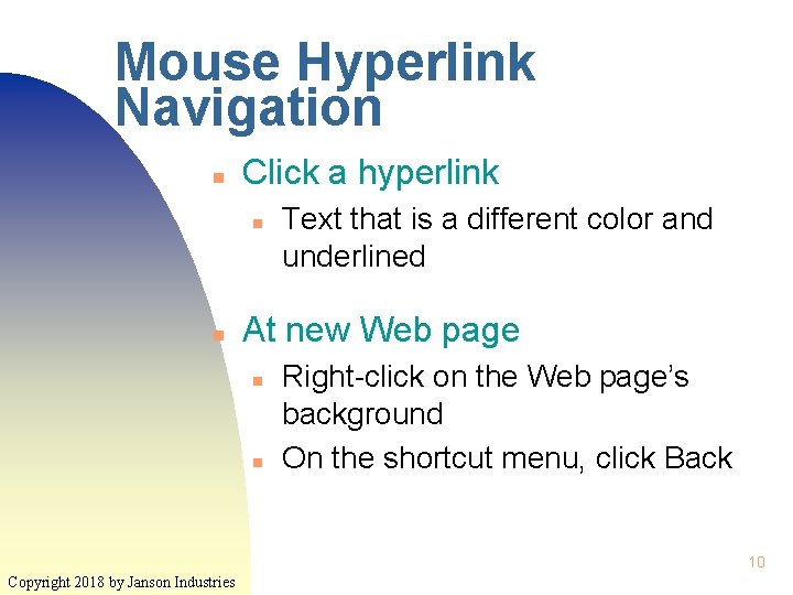 Mouse Hyperlink Navigation n Click a hyperlink n n Text that is a different