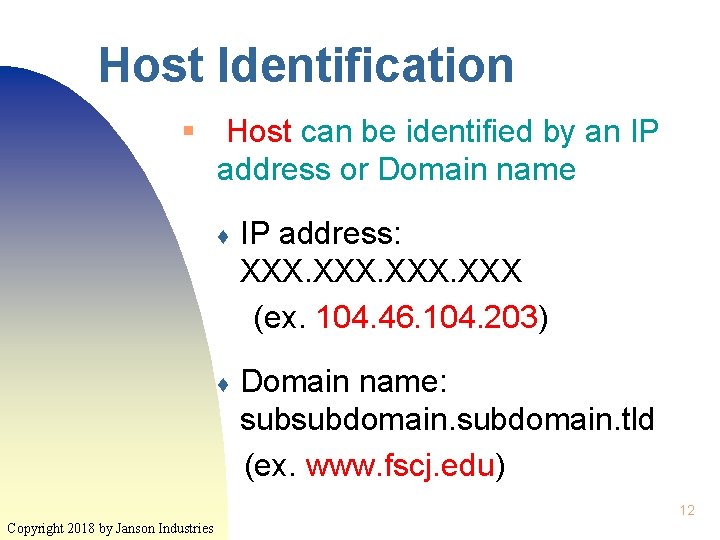 Host Identification § Host can be identified by an IP address or Domain name