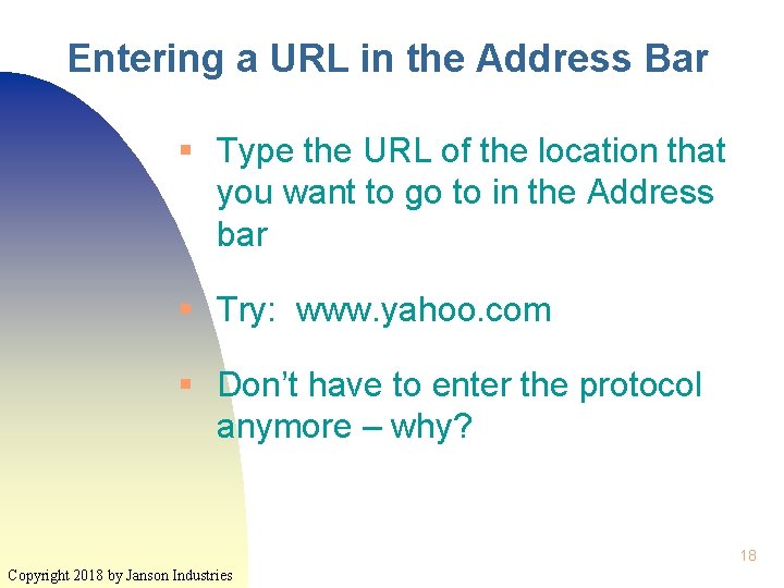 Entering a URL in the Address Bar § Type the URL of the location