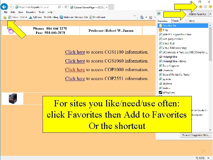 For sites you like/need/use often: click Favorites then Add to Favorites Or the shortcut