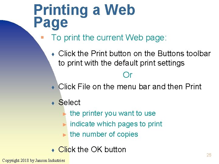 Printing a Web Page § To print the current Web page: ♦ Click the
