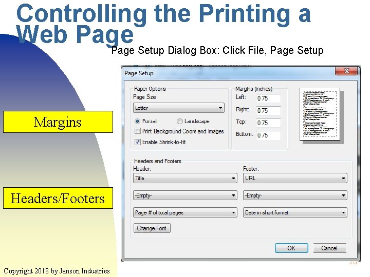 Controlling the Printing a Web Page Setup Dialog Box: Click File, Page Setup Margins