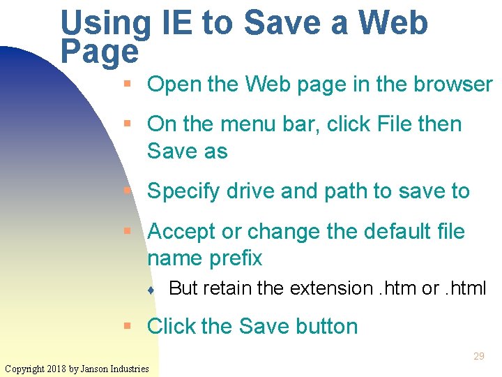 Using IE to Save a Web Page § Open the Web page in the