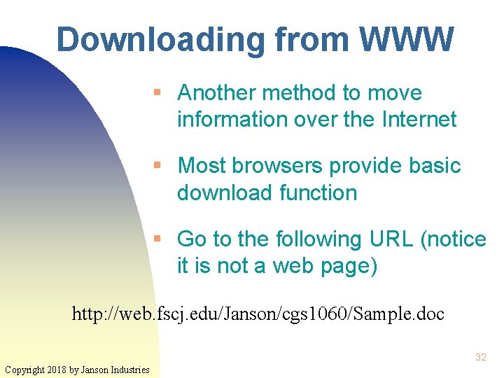 Downloading from WWW § Another method to move information over the Internet § Most