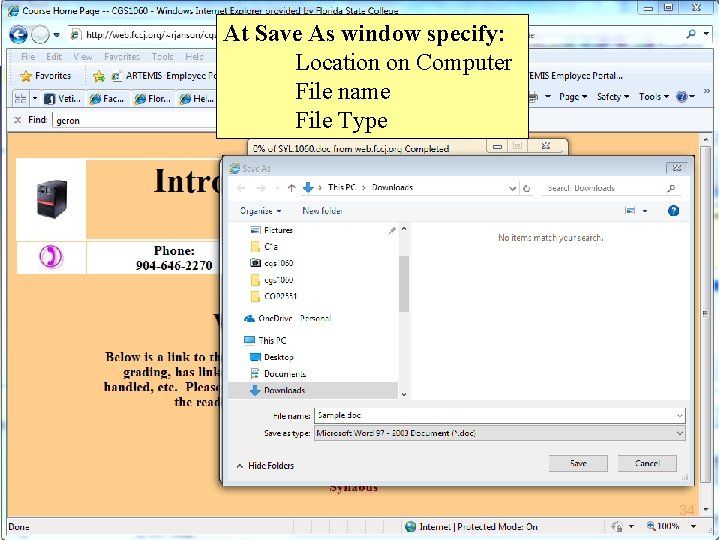 At Save As window specify: Location on Computer File name File Type 34 Copyright