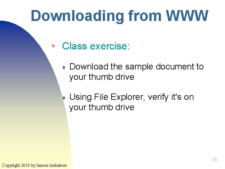 Downloading from WWW § Class exercise: ♦ Download the sample document to your thumb