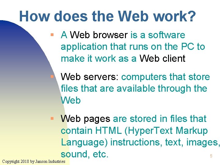 How does the Web work? § A Web browser is a software application that