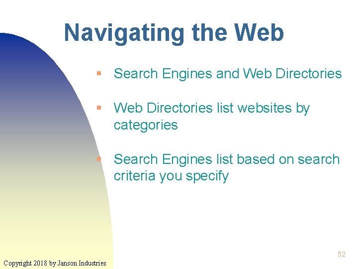 Navigating the Web § Search Engines and Web Directories § Web Directories list websites