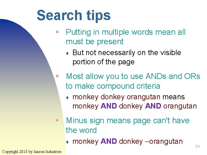 Search tips § Putting in multiple words mean all must be present ♦ But