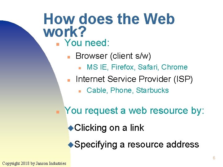 How does the Web work? n You need: n Browser (client s/w) n n