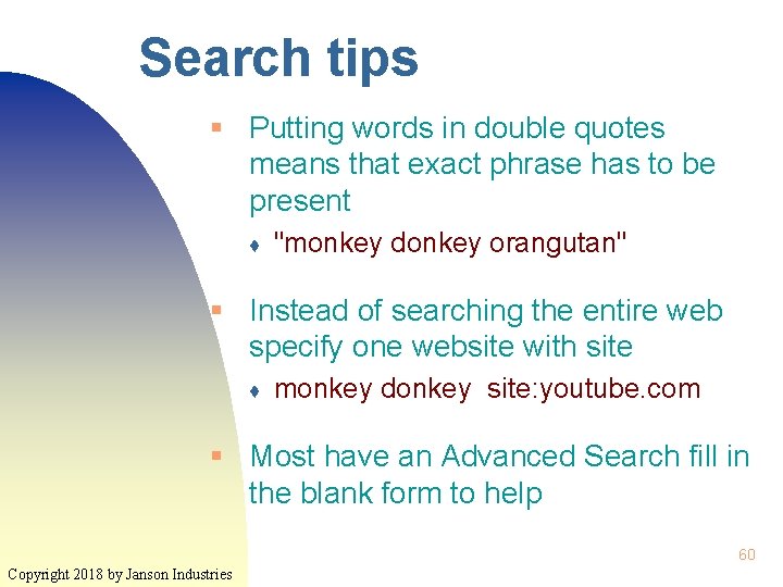 Search tips § Putting words in double quotes means that exact phrase has to