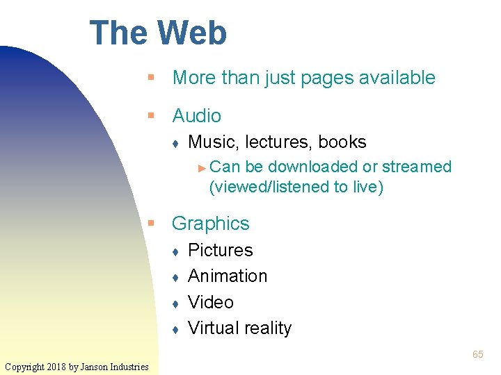 The Web § More than just pages available § Audio ♦ Music, lectures, books