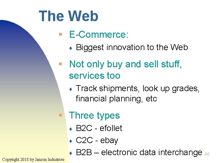 The Web § E-Commerce: ♦ Biggest innovation to the Web § Not only buy