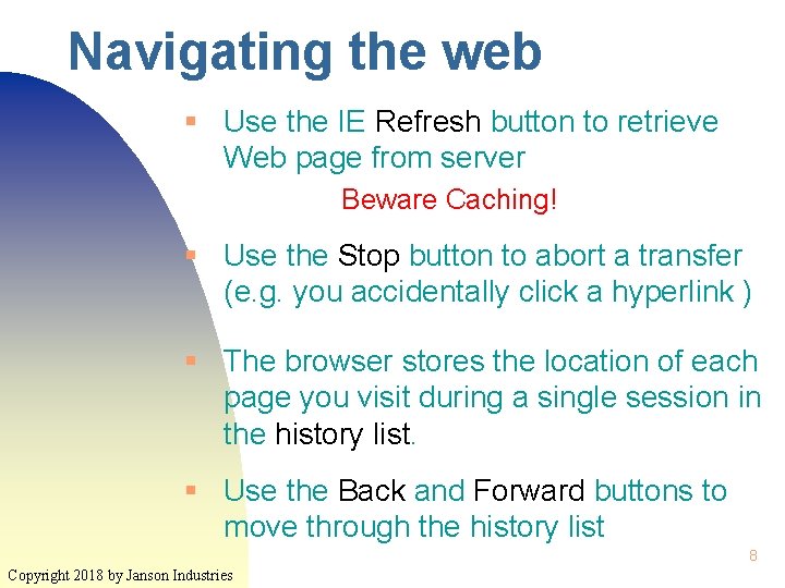 Navigating the web § Use the IE Refresh button to retrieve Web page from