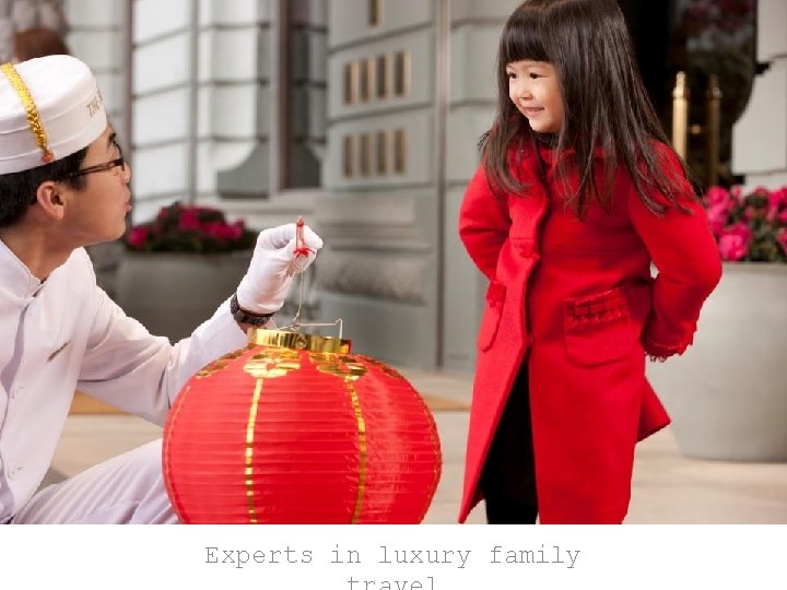 Experts in luxury family 