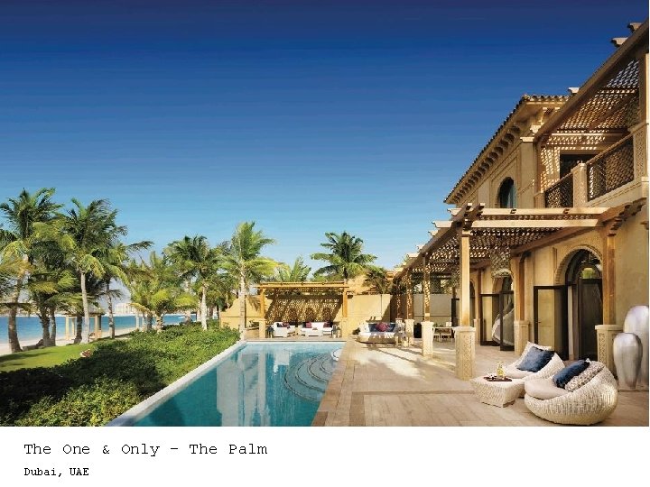 The One & Only - The Palm Dubai, UAE 