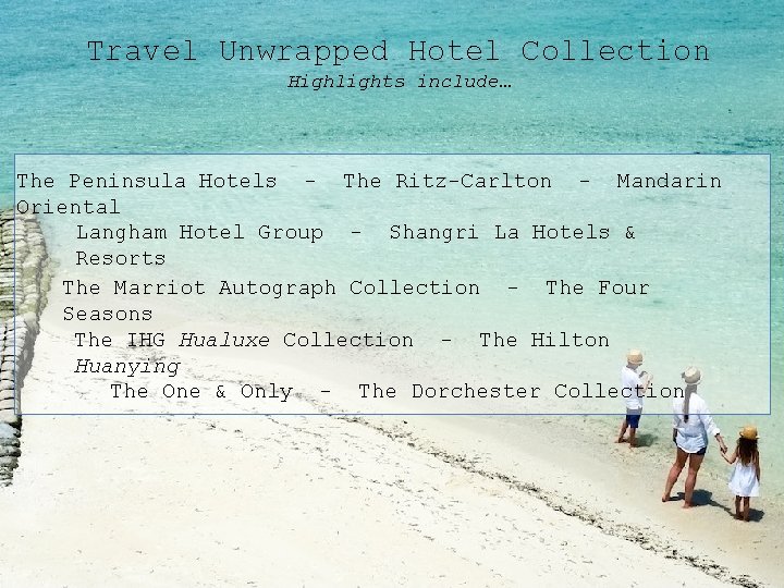 Travel Unwrapped Hotel Collection Highlights include… The Peninsula Hotels - The Ritz-Carlton - Mandarin