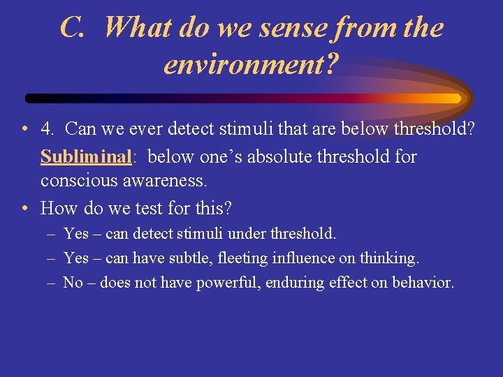 C. What do we sense from the environment? • 4. Can we ever detect