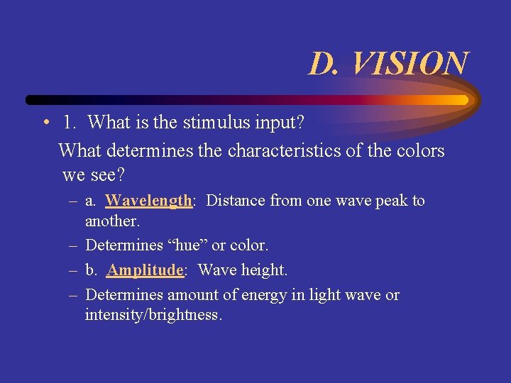 D. VISION • 1. What is the stimulus input? What determines the characteristics of